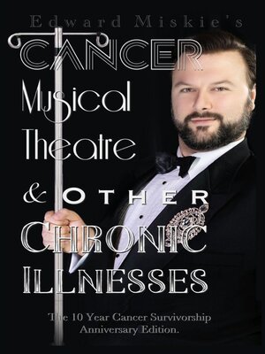 cover image of Cancer, Musical Theatre & Other Chronic Illnesses